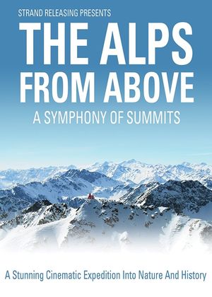 A Symphony of Summits: The Alps from Above's poster