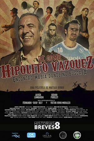 De como Hipólito Vázquez encontró magia donde no buscaba's poster