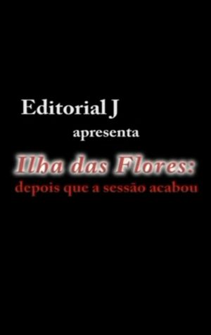 Ilha das Flores: Depois Que A Sessão Acabou's poster