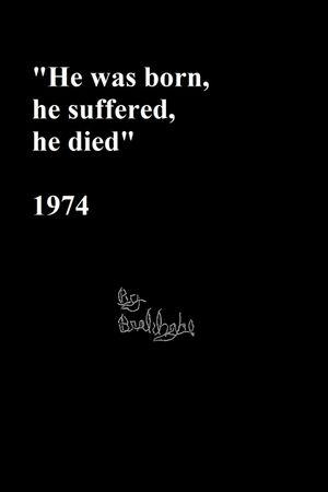 “He was born, he suffered, he died.”'s poster