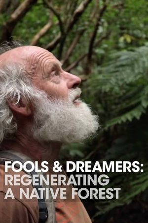 Fools and Dreamers: Regenerating a Native Forest's poster