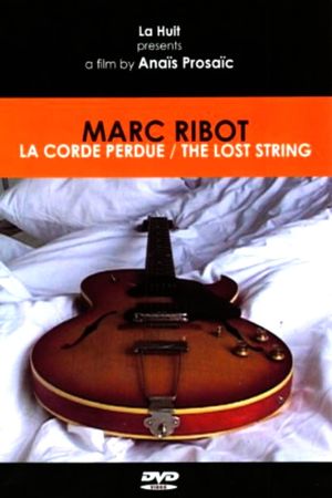 Marc Ribot: The Lost String's poster