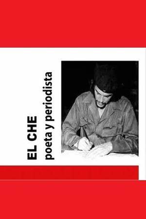 El Che: poeta y periodista's poster