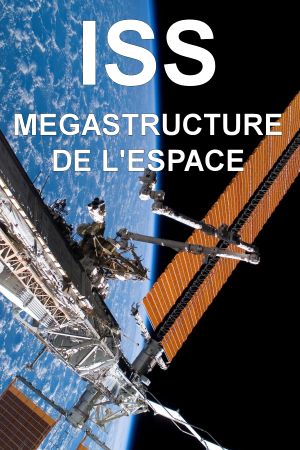 ISS : mégastructure de l'espace's poster