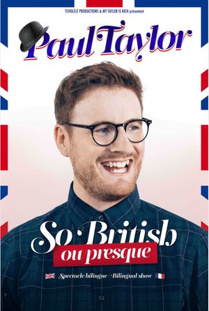 Paul Taylor : So British Ou Presque's poster