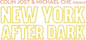 Colin Jost & Micheal Che Present: New York After Dark's poster