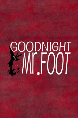 Goodnight, Mr. Foot's poster image