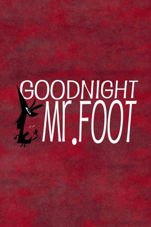 Goodnight, Mr. Foot's poster