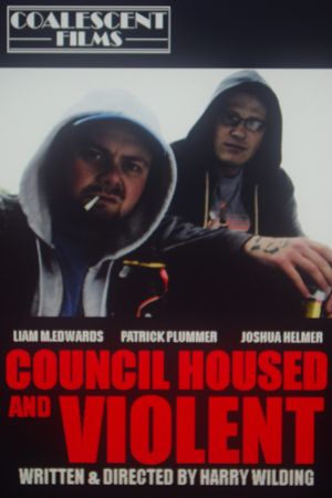 Council Housed And Violent's poster