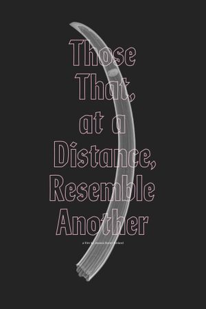 Those That, at a Distance, Resemble Another's poster