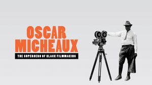 Oscar Micheaux: The Superhero of Black Filmmaking's poster
