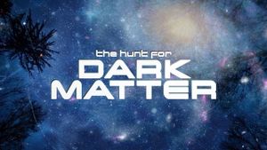 The Hunt for Dark Matter's poster