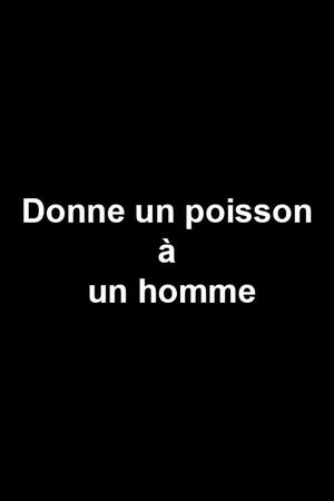 Donne un poisson à un homme's poster