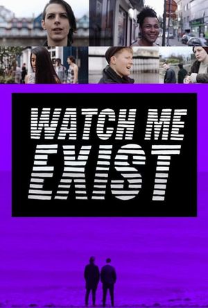 Watch Me Exist's poster