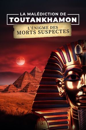 La Malédiction de Toutankhamon : L'Énigme des morts suspectes's poster
