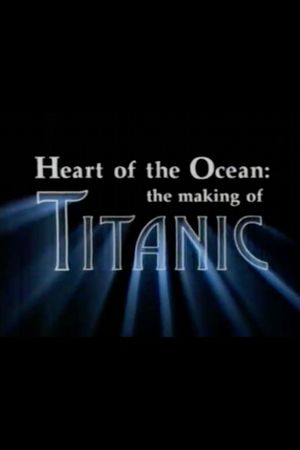 Heart of the Ocean: The Making of Titanic's poster