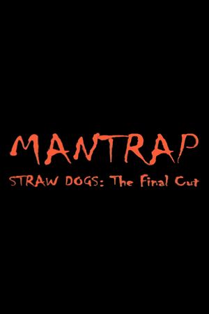 Mantrap – Straw Dogs: The Final Cut's poster