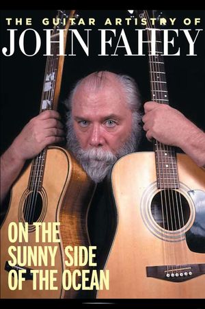 The Guitar Artistry of John Fahey - On the Sunny Side of the Ocean's poster