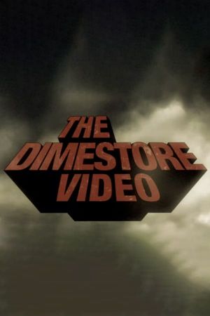 The Dimestore Video's poster