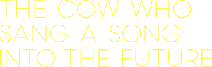 The Cow Who Sang a Song Into the Future's poster