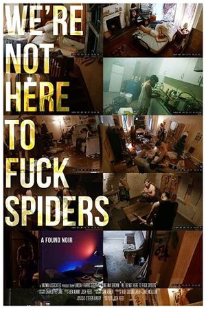 We're Not Here to Fuck Spiders's poster