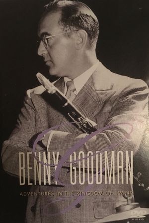 Benny Goodman - Adventures In The Kingdom Of Swing's poster