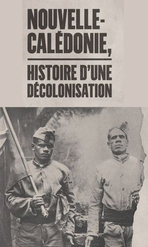 Nouvelle-Calédonie : histoire d'une décolonisation's poster