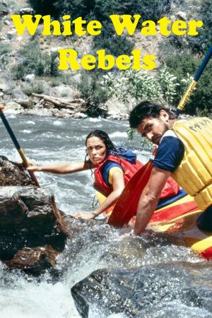 White Water Rebels's poster