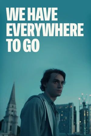 We Have Everywhere to Go's poster