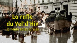 La rafle du Vel d'Hiv, la honte et les larmes's poster