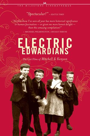 Electric Edwardians - The Films Of Mitchell And Kenyon's poster