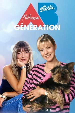 Dorothée, Hélène et les garçons : Génération AB Productions !'s poster