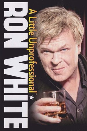 Ron White: A Little Unprofessional's poster