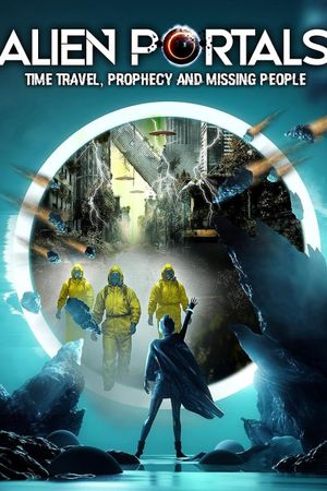 Alien Portals: Time Travel, Prophecy and Missing People's poster
