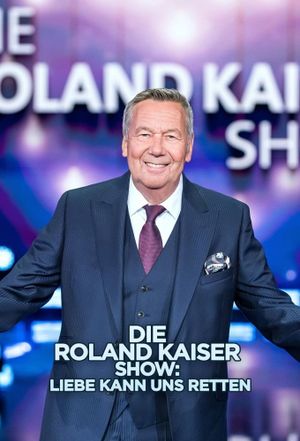 Die Roland Kaiser Show: Liebe kann uns retten's poster