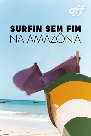 Surfin Sem Fim: Rumo À Amazônia's poster