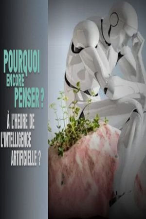 Pourquoi encore penser ? À l'heure de l'intelligence artificielle's poster image