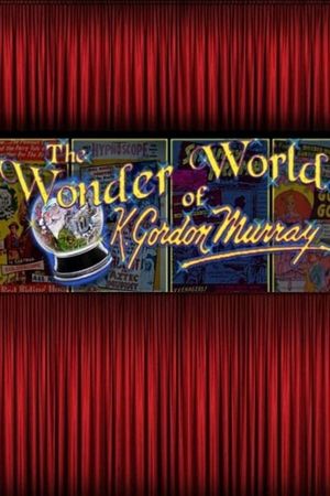 The Wonder World of K. Gordon Murray's poster