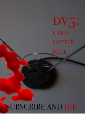 DV5: Cord Cutter Hell's poster image