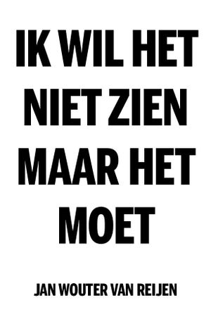 Ik wil het niet zien, maar het moet's poster