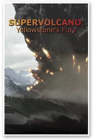 Supervolcano: Yellowstone's Fury's poster