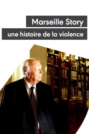 Marseille Story, une histoire de la violence's poster