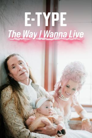 E-Type - The Way I Wanna Live's poster