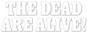 The Dead Are Alive's poster