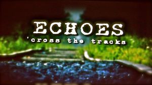 Echoes Cross the Tracks's poster