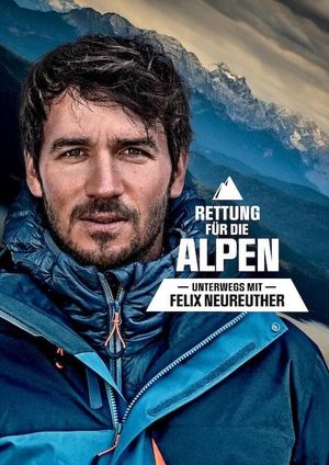 Rettung für die Alpen - Unterwegs mit Felix Neureuther's poster