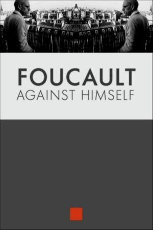 Foucault Against Himself's poster