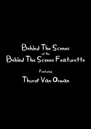 Behind The Scenes of the Behind The Scenes Featurette's poster