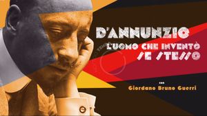 D'Annunzio: l'uomo che inventò se stesso's poster
