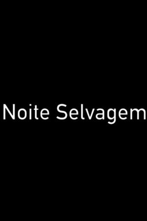 Noite Selvagem's poster